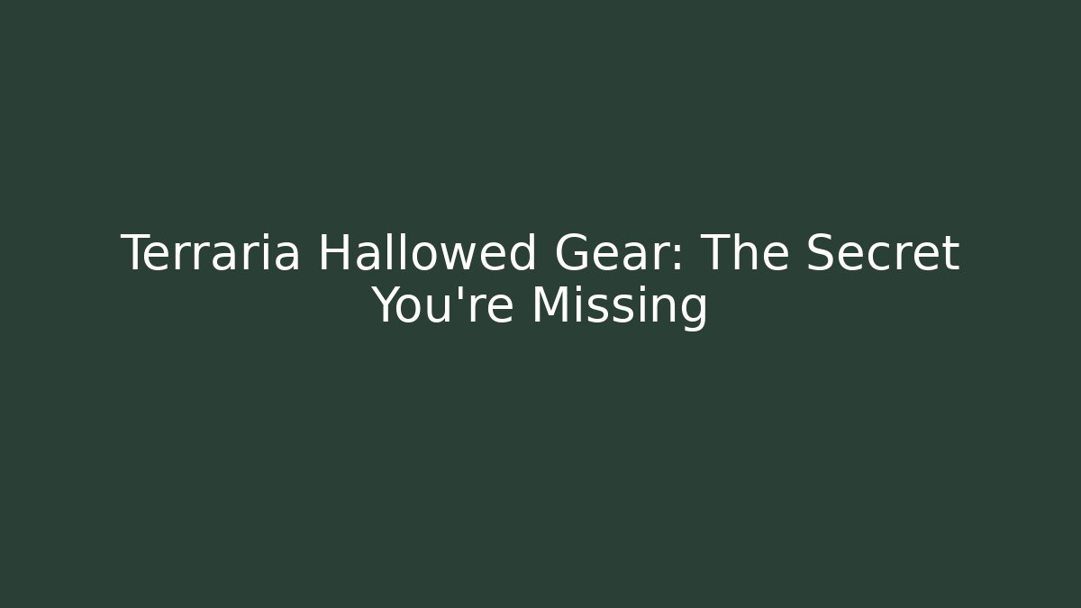 Terraria Hallowed Gear: The Secret You're Missing