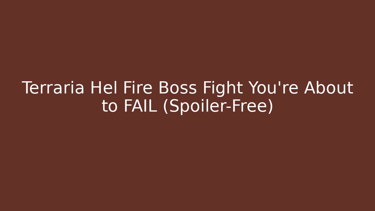 Terraria Hel Fire Boss Fight You're About to FAIL (Spoiler-Free) - Critter Realm