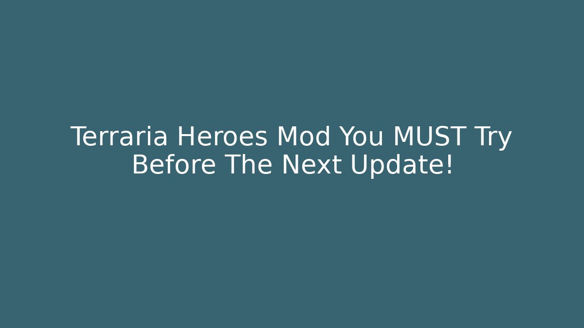 Terraria Heroes Mod You MUST Try Before The Next Update!