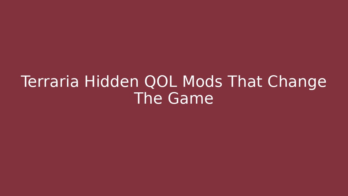 Terraria Hidden QOL Mods That Change The Game - Critter Realm