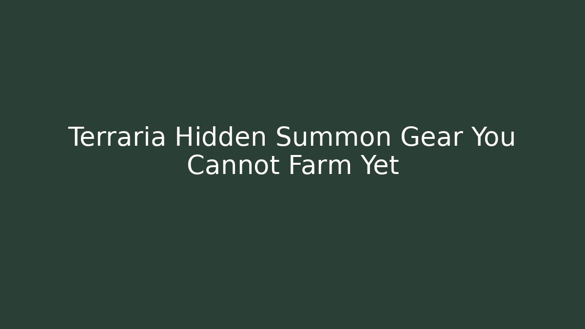Terraria Hidden Summon Gear You Cannot Farm Yet