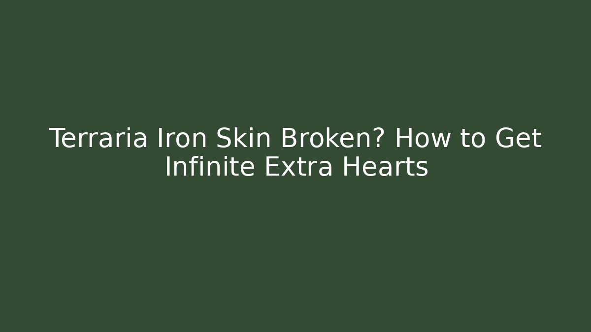 Terraria Iron Skin Broken? How to Get Infinite Extra Hearts