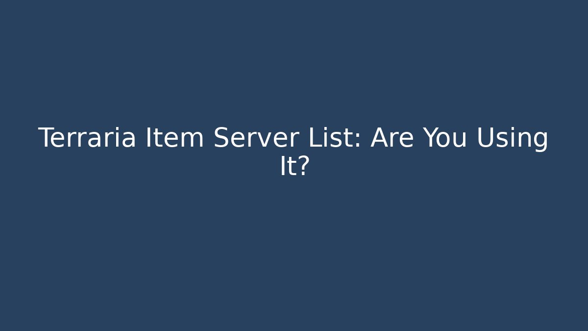 Terraria Item Server List: Are You Using It? - Critter Realm