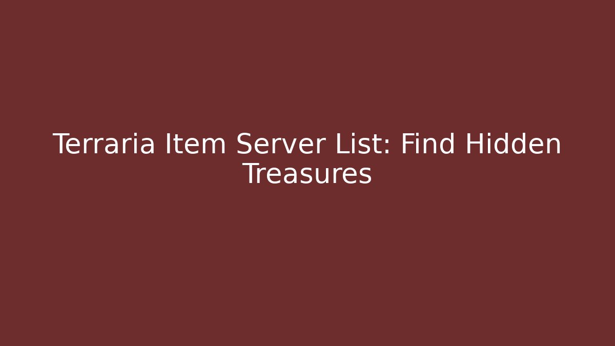 Terraria Item Server List: Find Hidden Treasures