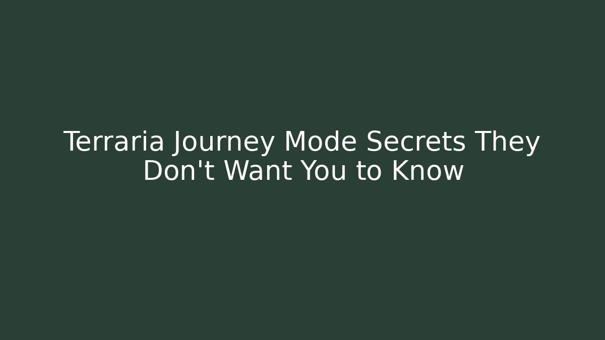 Terraria Journey Mode Secrets They Don't Want You to Know