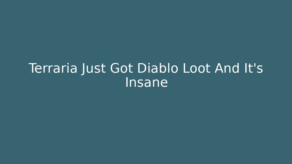 Terraria Just Got Diablo Loot And It's Insane