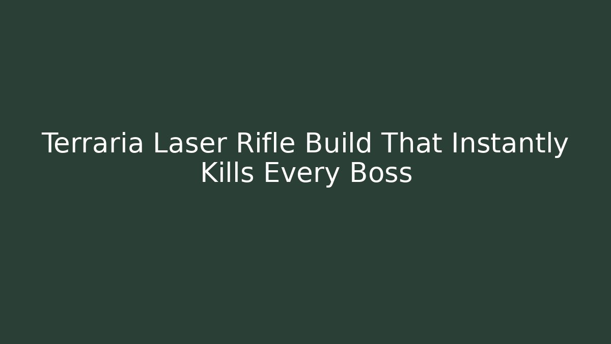 Terraria Laser Rifle Build That Instantly Kills Every Boss