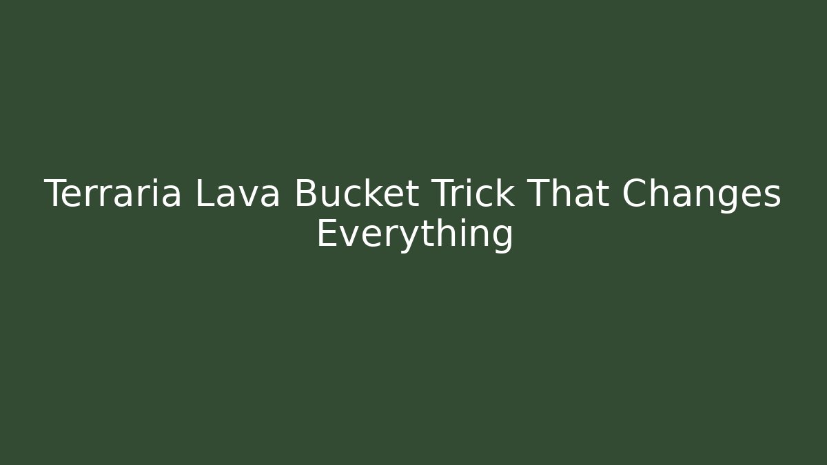 Terraria Lava Bucket Trick That Changes Everything - Critter Realm