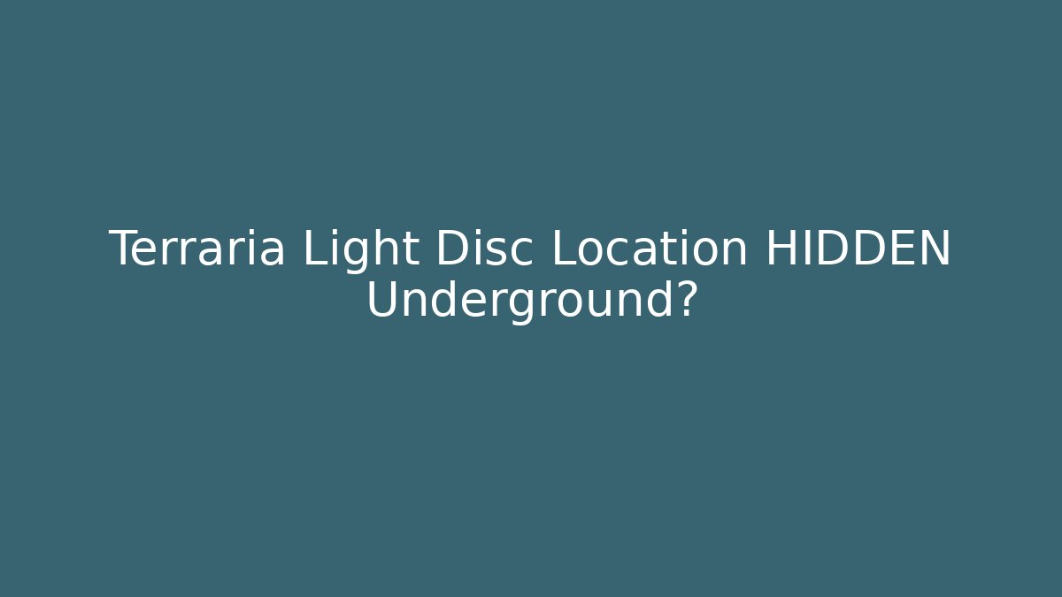 Terraria Light Disc Location HIDDEN Underground?