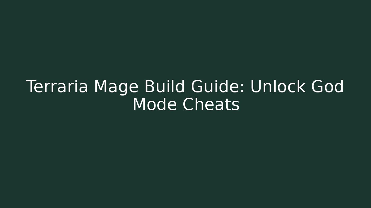Terraria Mage Build Guide: Unlock God Mode Cheats