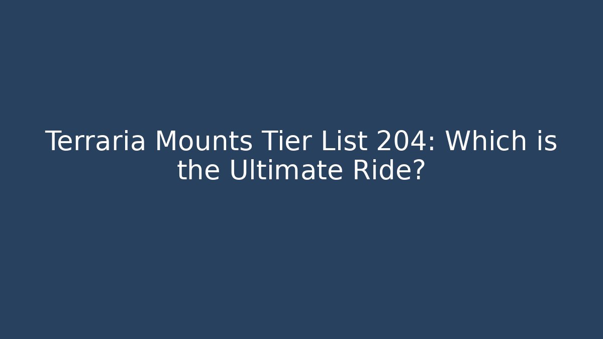 Terraria Mounts Tier List 204: Which is the Ultimate Ride? - Critter Realm