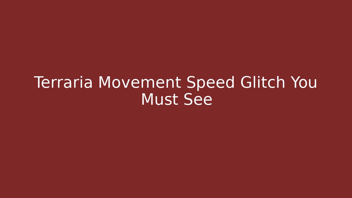 Terraria Movement Speed Glitch You Must See