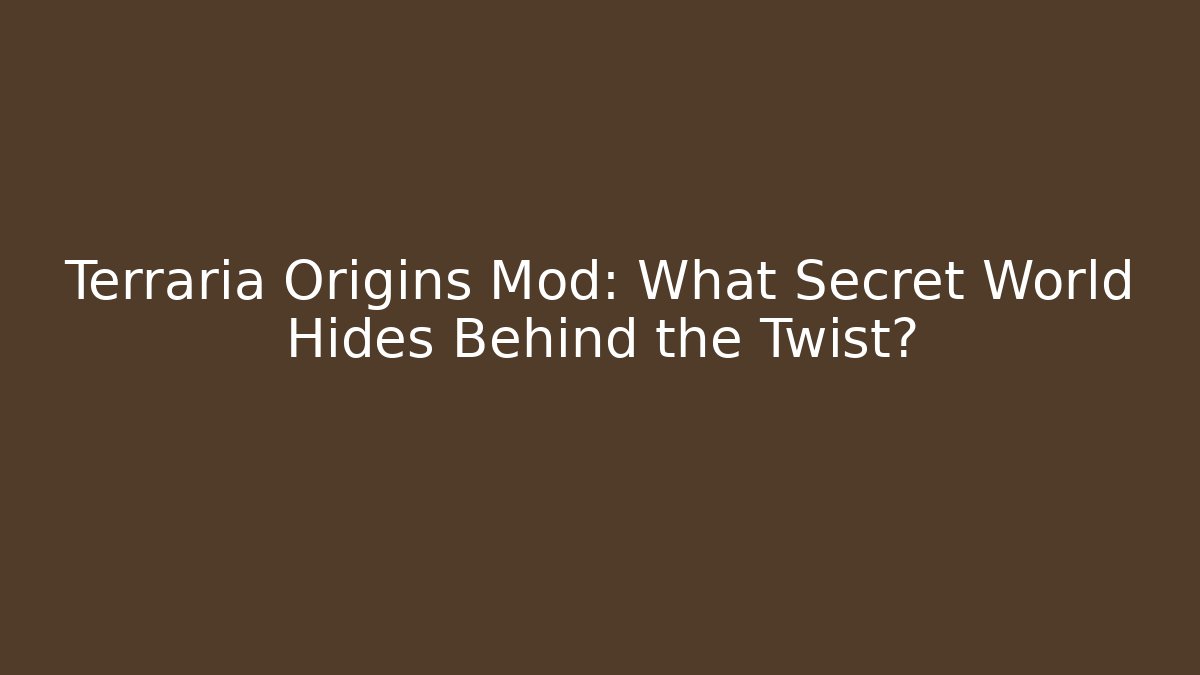 Terraria Origins Mod: What Secret World Hides Behind the Twist? - Critter Realm
