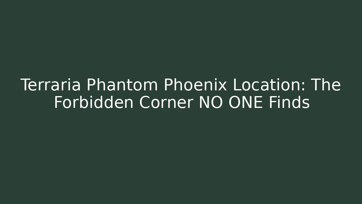 Terraria Phantom Phoenix Location: The Forbidden Corner NO ONE Finds