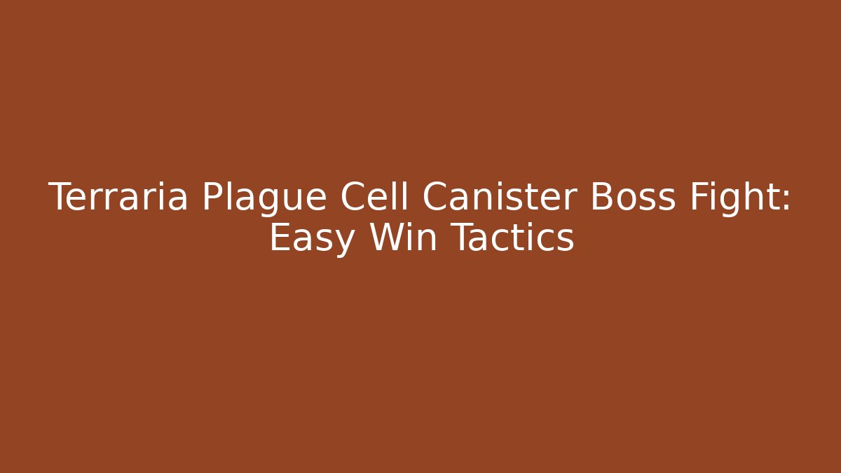 Terraria Plague Cell Canister Boss Fight: Easy Win Tactics