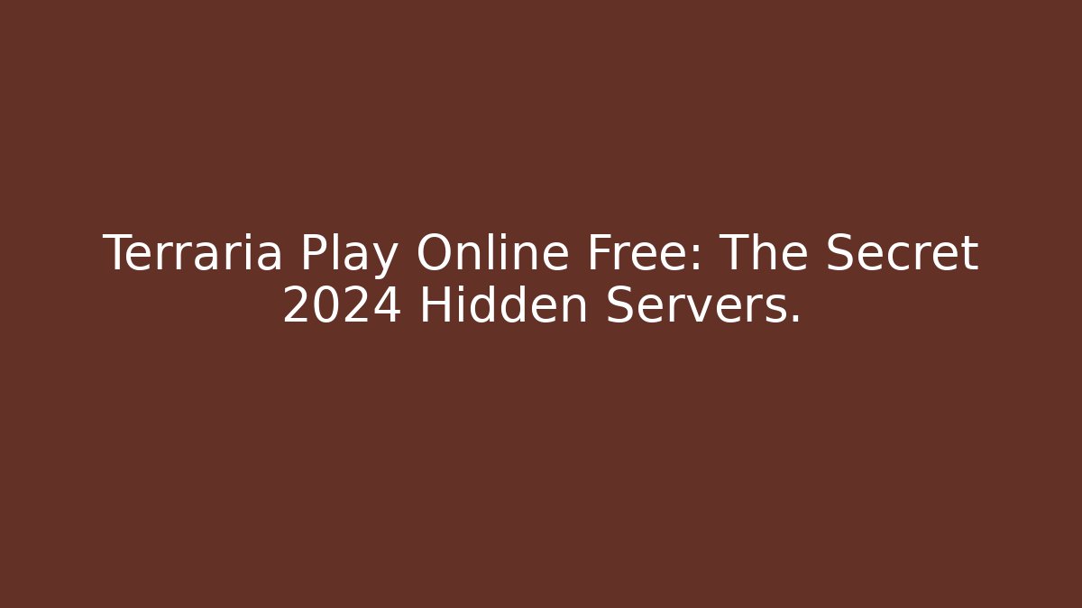 Terraria Play Online Free: The Secret 2024 Hidden Servers.