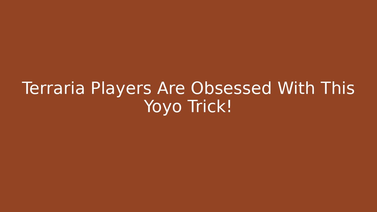 Terraria Players Are Obsessed With This Yoyo Trick!