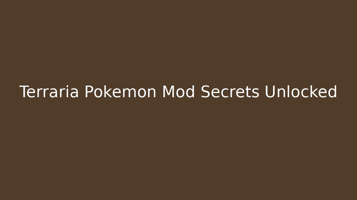 Terraria Pokémon Mod Secrets Unlocked