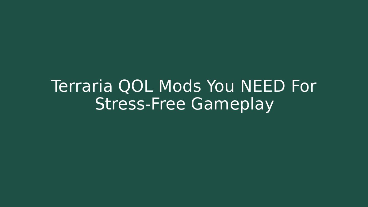 Terraria QOL Mods You NEED For Stress-Free Gameplay