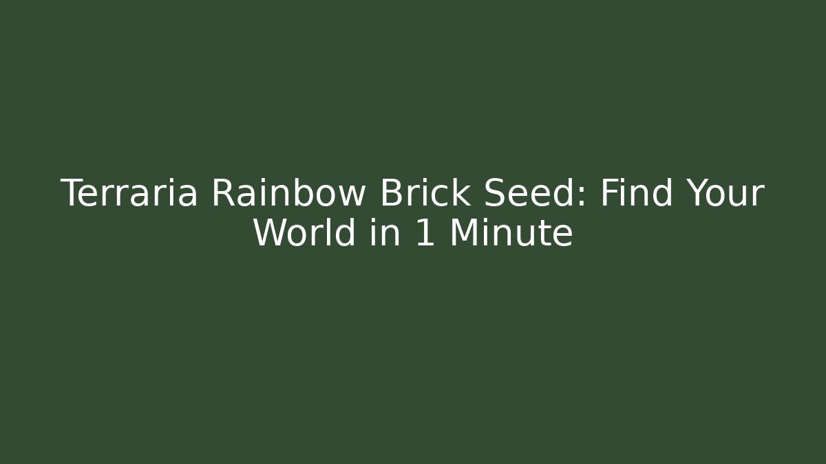 Terraria Rainbow Brick Seed: Find Your World in 1 Minute