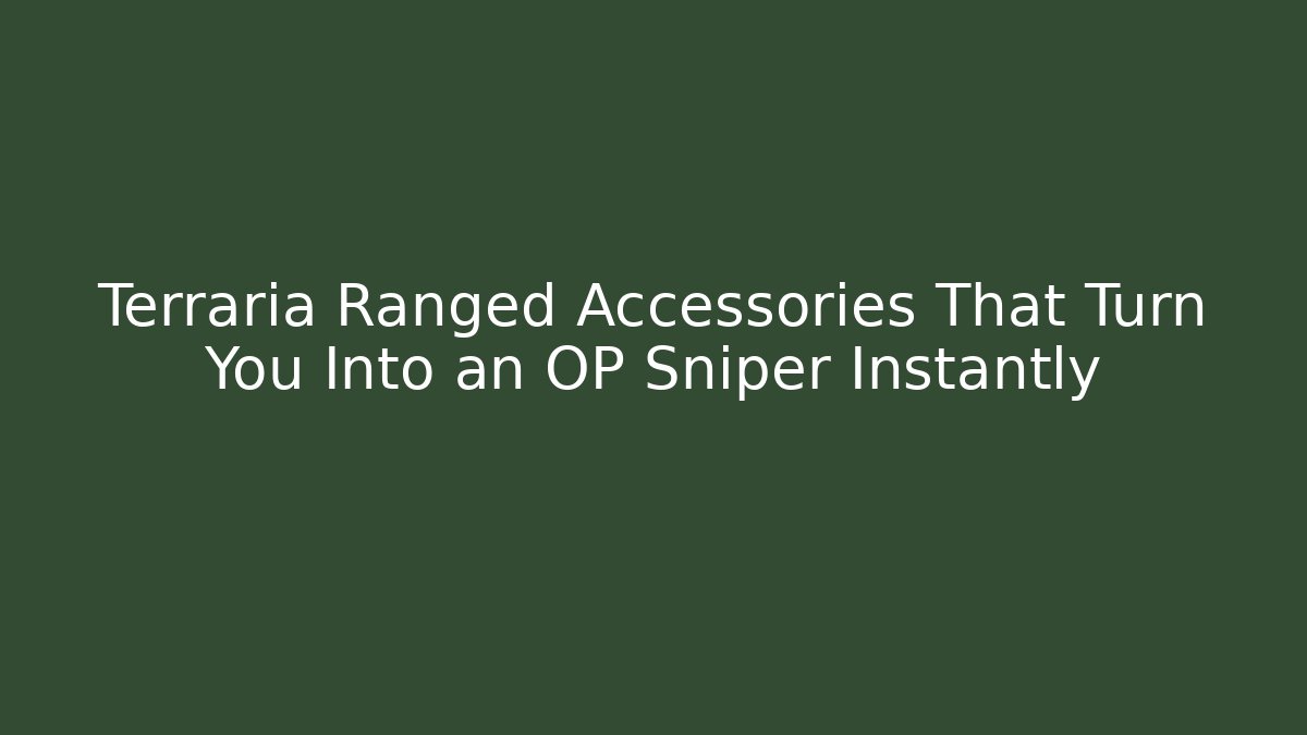 Terraria Ranged Accessories That Turn You Into an OP Sniper Instantly