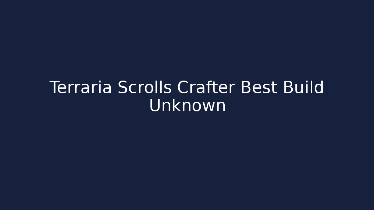 Terraria Scrolls Crafter Best Build Unknown