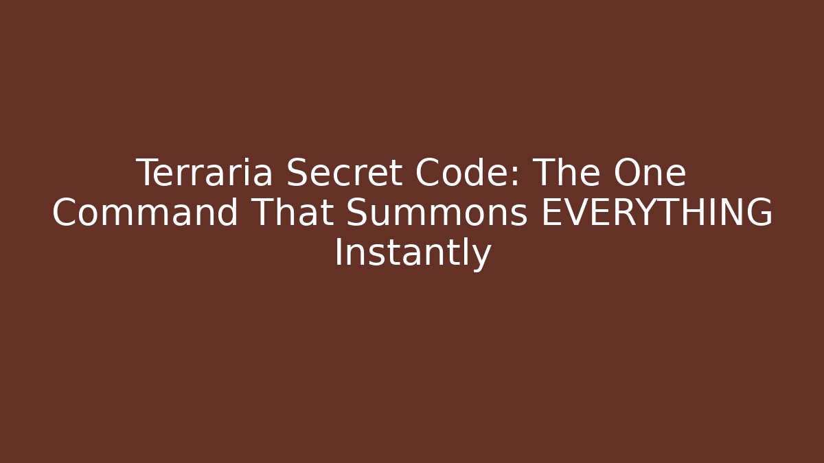 Terraria Secret Code: The One Command That Summons EVERYTHING Instantly