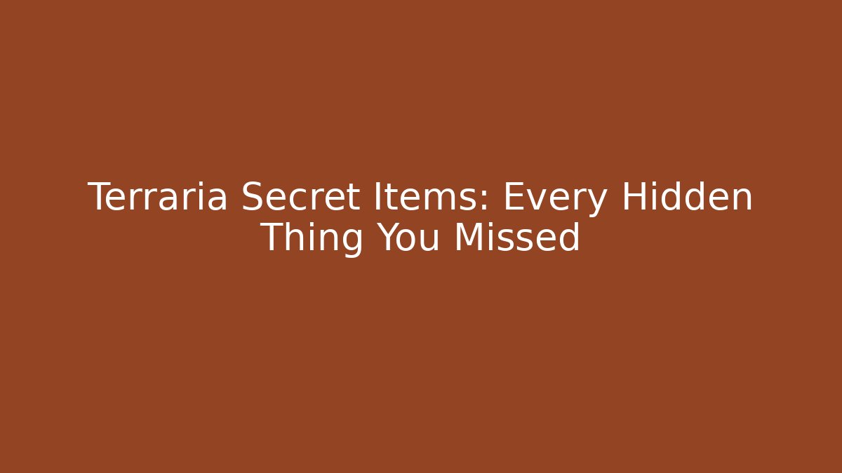 Terraria Secret Items: Every Hidden Thing You Missed