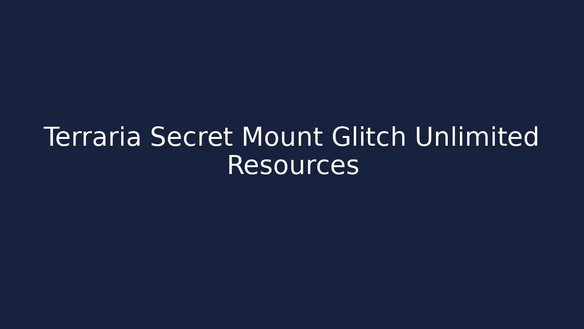 Terraria Secret Mount Glitch Unlimited Resources