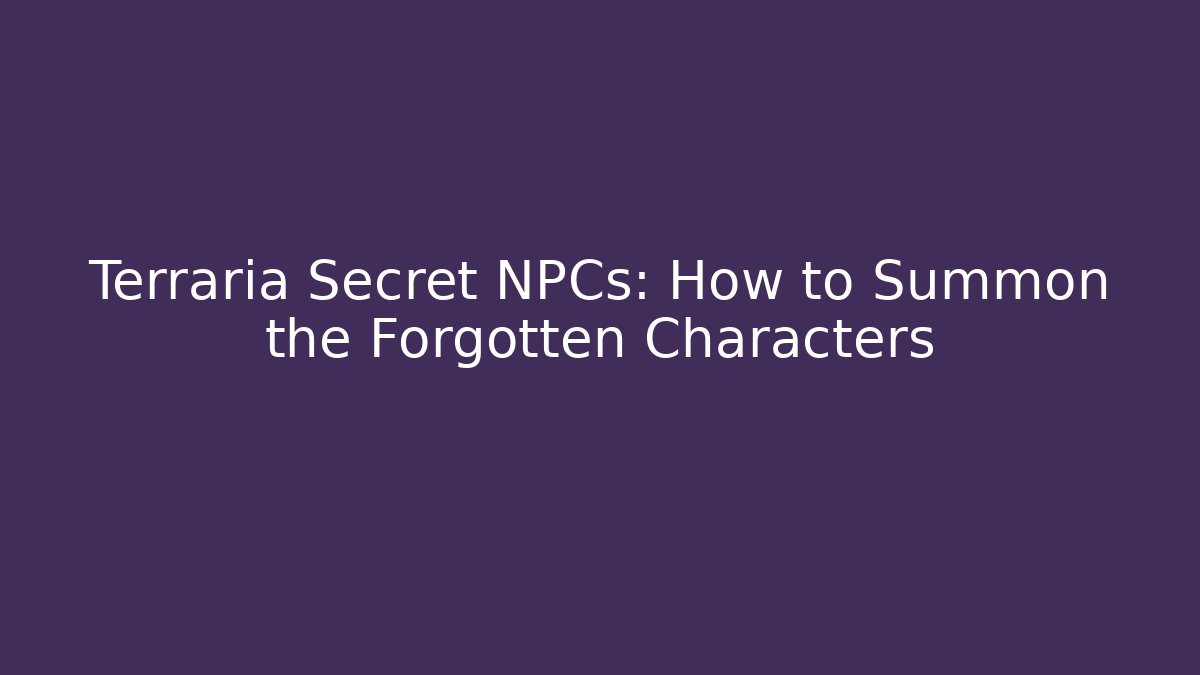 Terraria Secret NPCs: How to Summon the Forgotten Characters