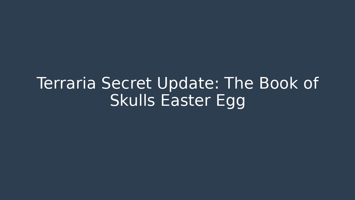 Terraria Secret Update: The Book of Skulls Easter Egg