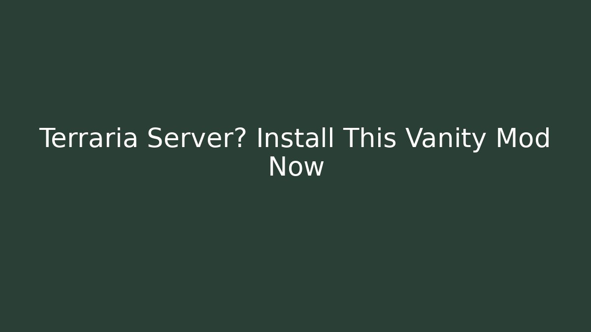 Terraria Server? Install This Vanity Mod Now