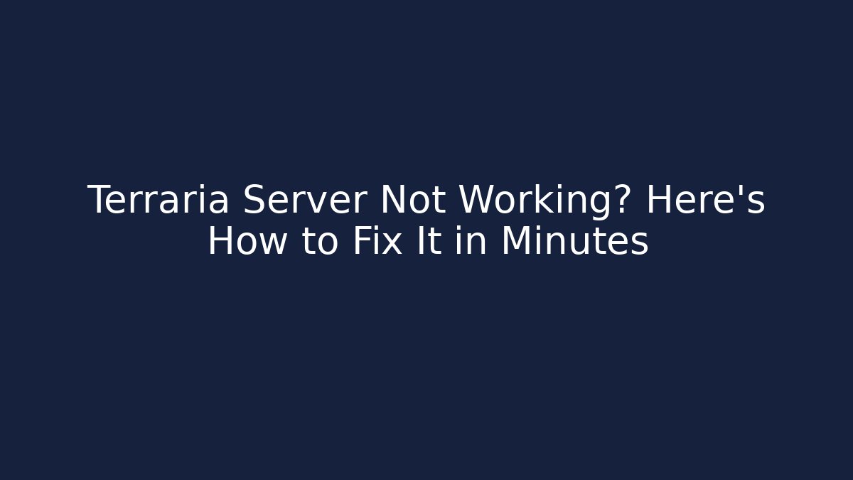 Terraria Server Not Working? Here’s How to Fix It in Minutes