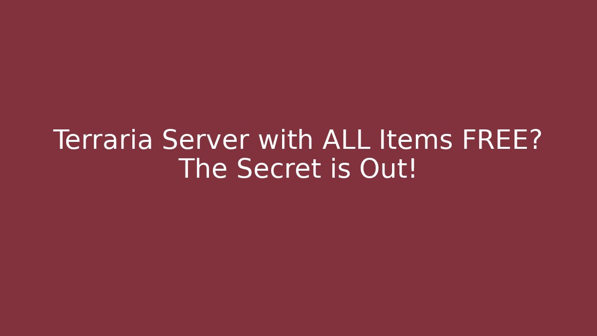 Terraria Server with ALL Items FREE? The Secret is Out!