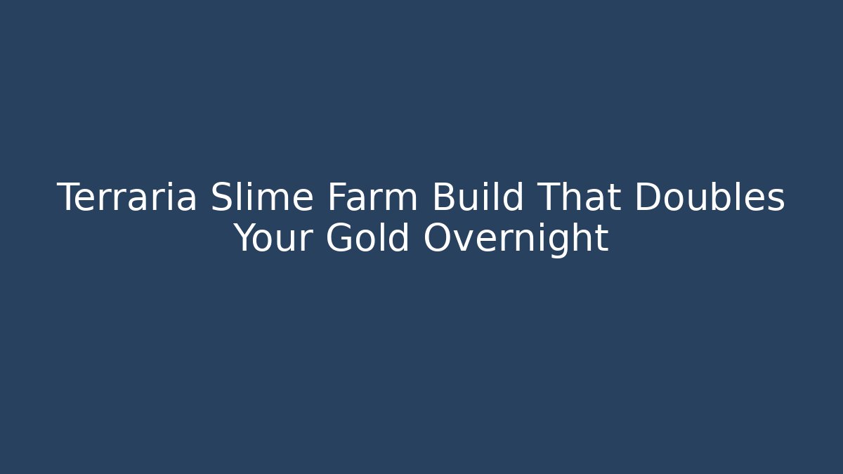 Terraria Slime Farm Build That Doubles Your Gold Overnight