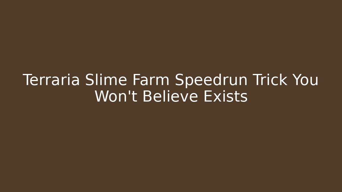 Terraria Slime Farm Speedrun Trick You Won’t Believe Exists