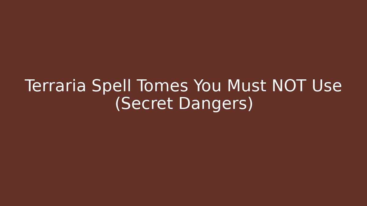 Terraria Spell Tomes You Must NOT Use (Secret Dangers)