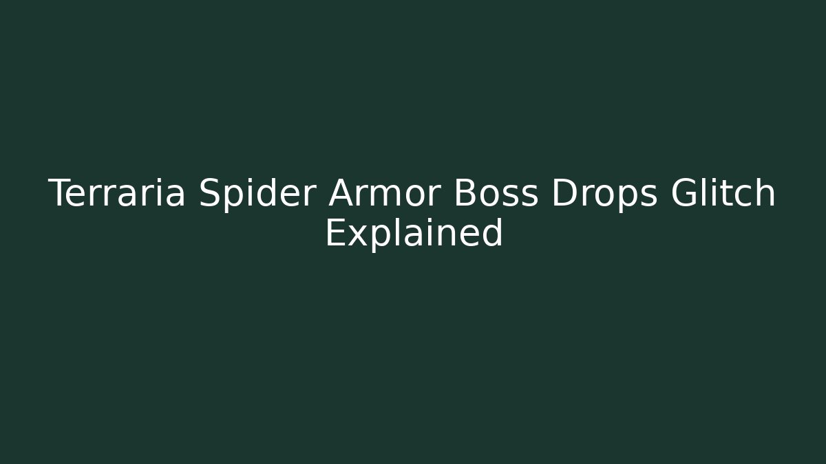Terraria Spider Armor Boss Drops Glitch Explained - Critter Realm