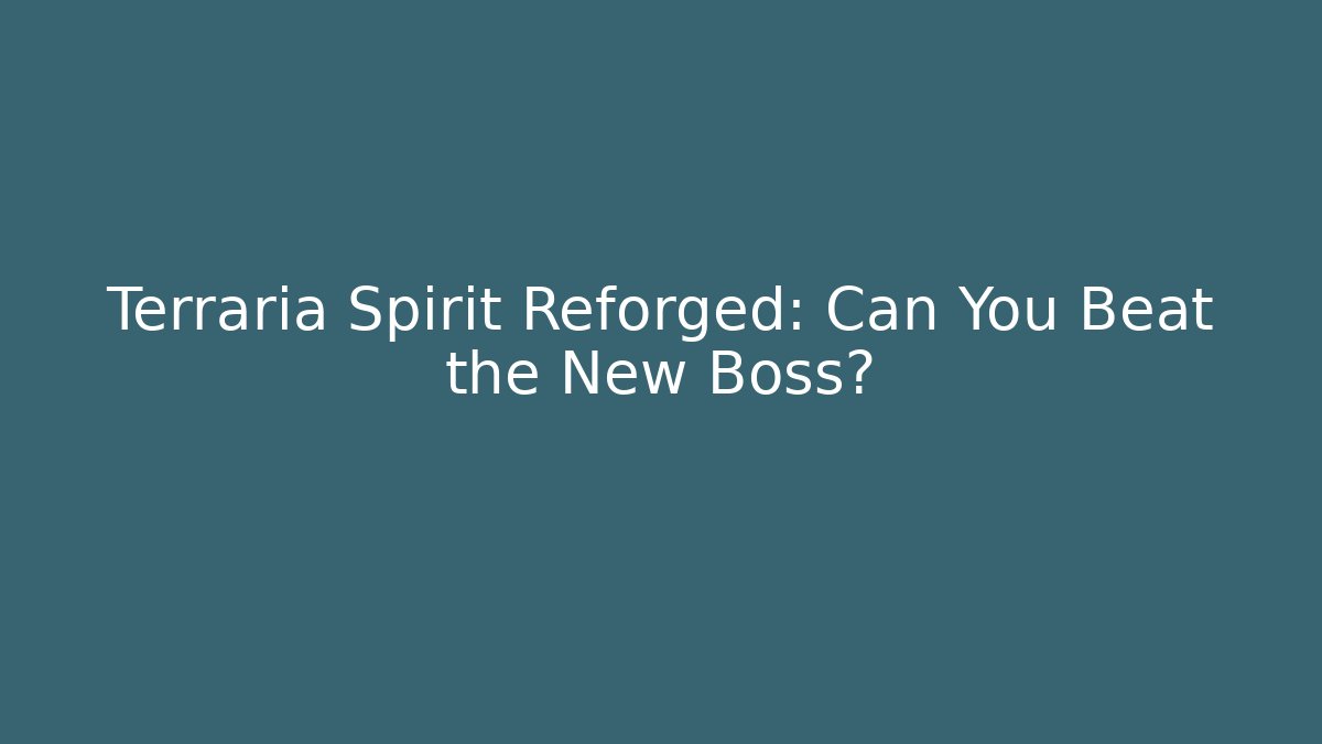 Terraria Spirit Reforged: Can You Beat the New Boss?