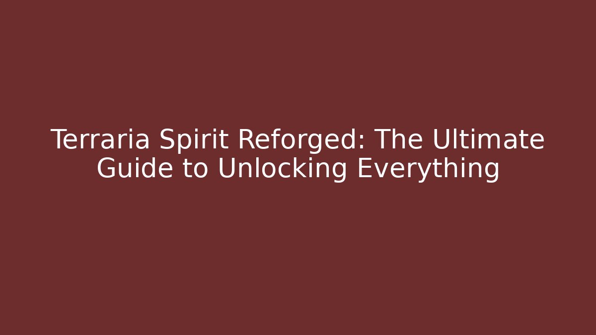 Terraria Spirit Reforged: The Ultimate Guide to Unlocking Everything - Critter Realm