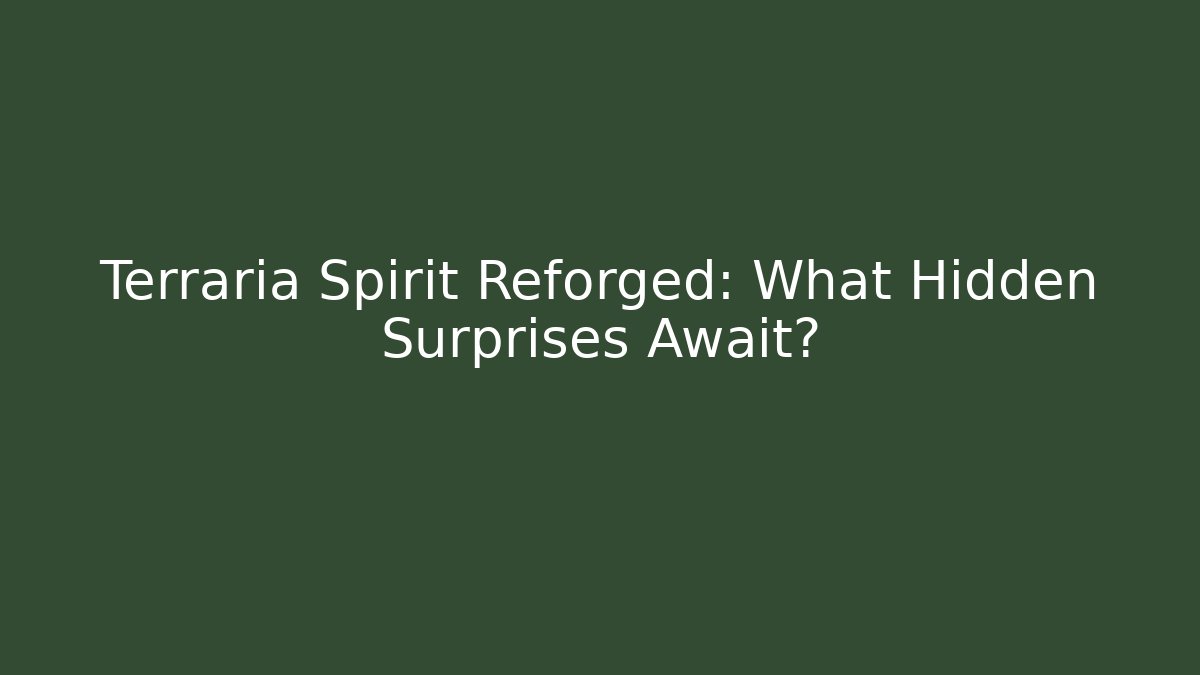 Terraria Spirit Reforged: What Hidden Surprises Await?