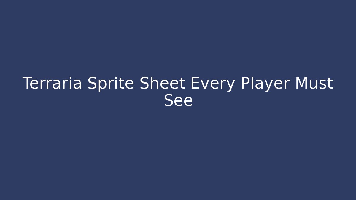 Terraria Sprite Sheet Every Player Must See
