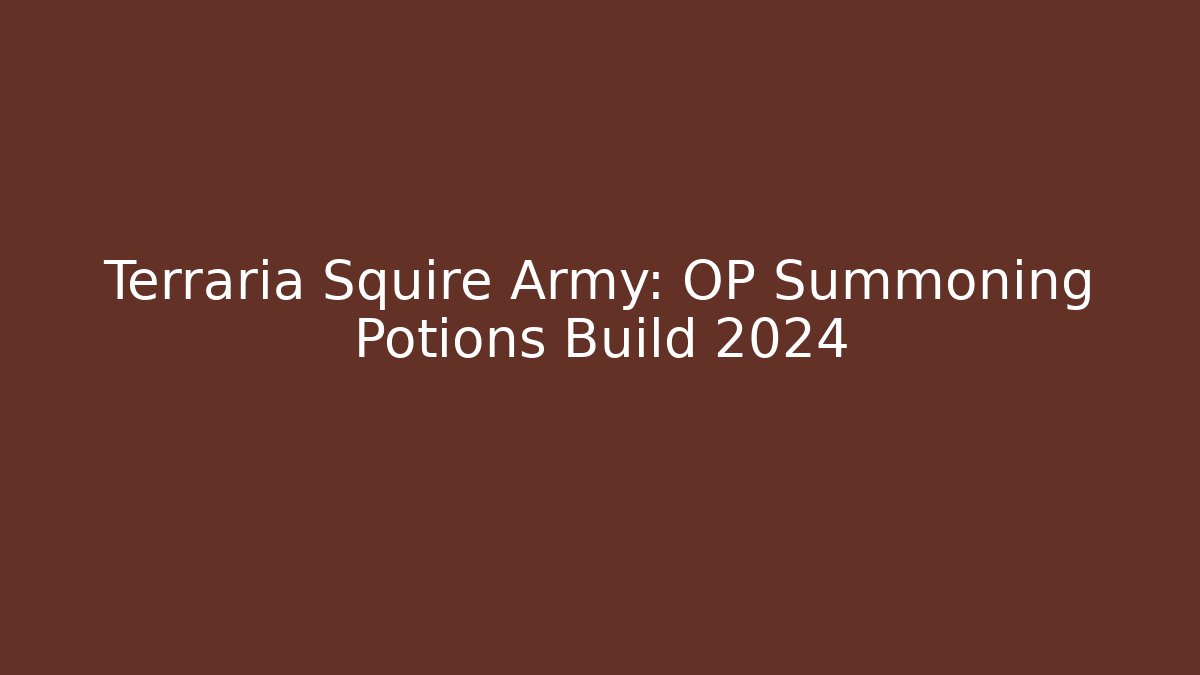 Terraria Squire Army: OP Summoning Potions Build 2024