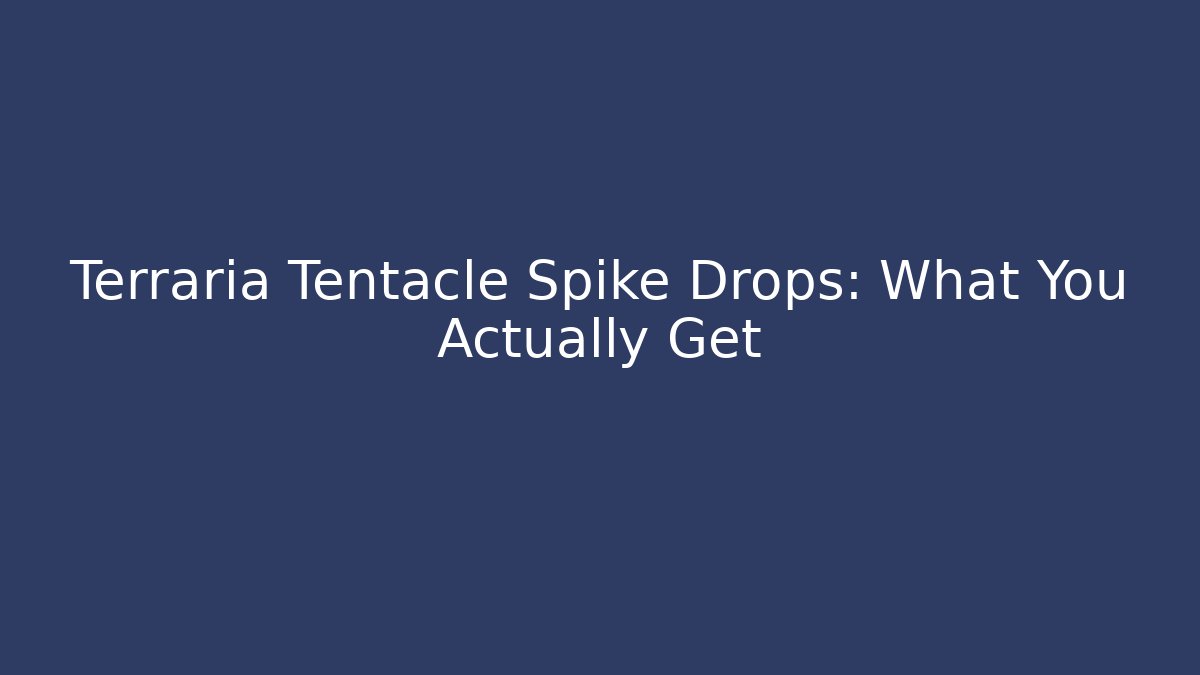 Terraria Tentacle Spike Drops: What You Actually Get - Critter Realm