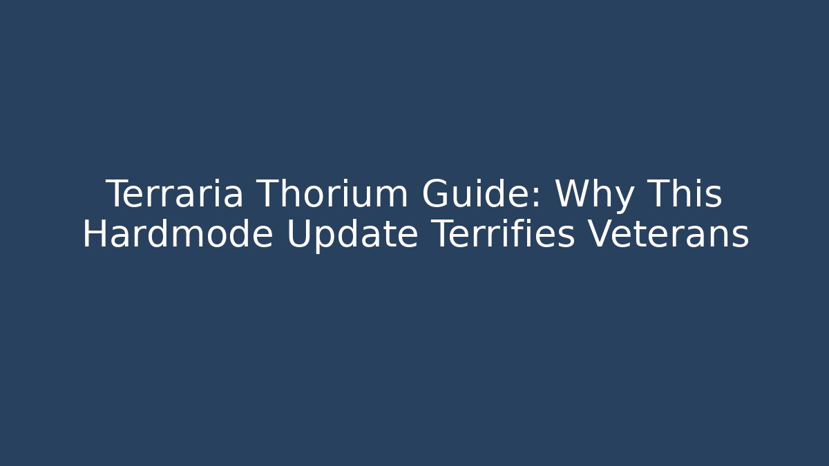 Terraria Thorium Guide: Why This Hardmode Update Terrifies Veterans - Critter Realm