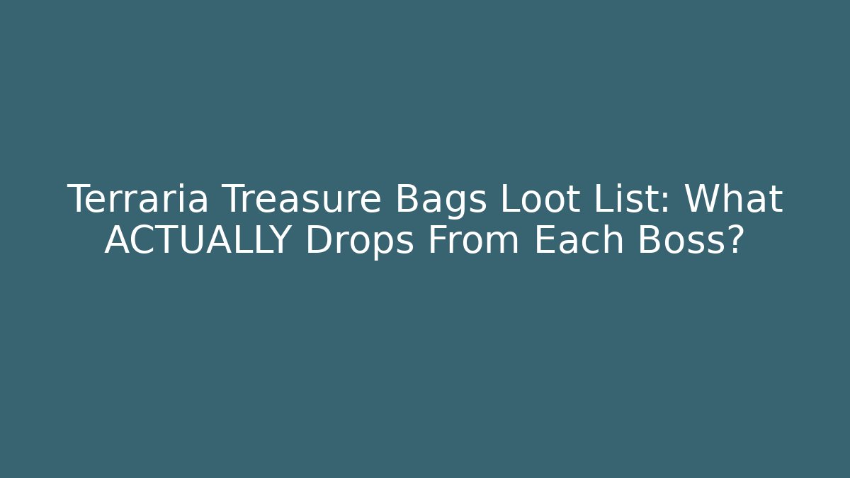 Terraria Treasure Bags Loot List: What ACTUALLY Drops From Each Boss?