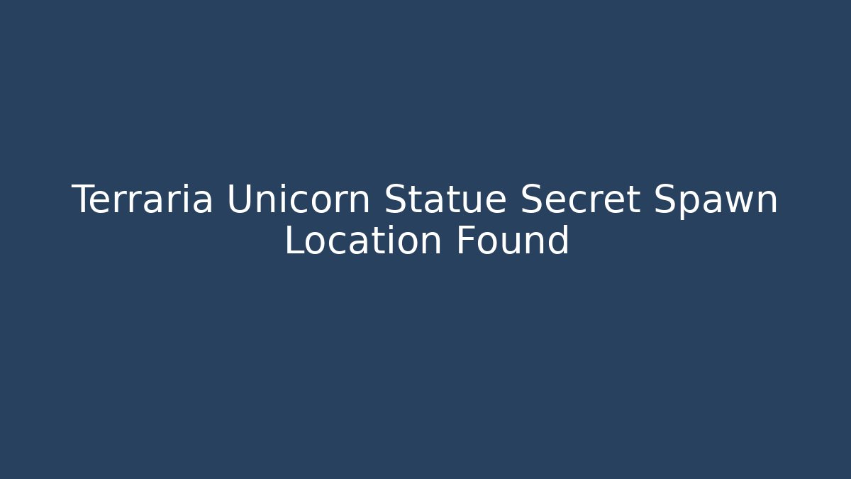 Terraria Unicorn Statue Secret Spawn Location Found - Critter Realm