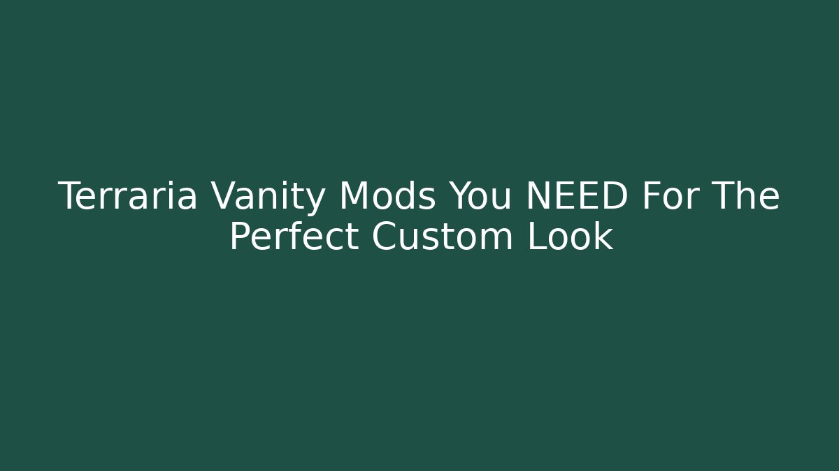 Terraria Vanity Mods You NEED For The Perfect Custom Look
