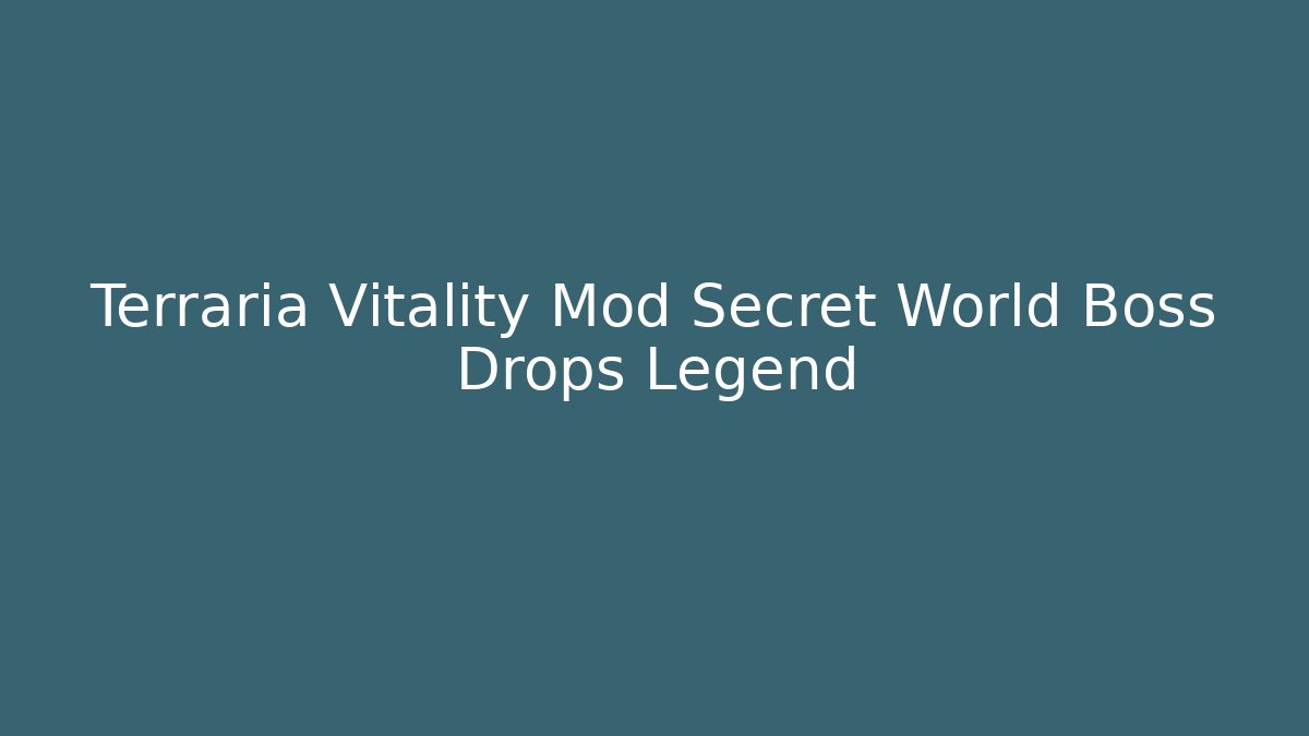 Terraria Vitality Mod Secret World Boss Drops Legend