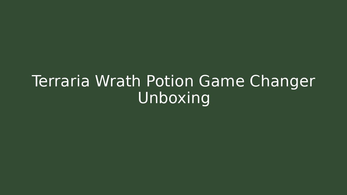 Terraria Wrath Potion Game Changer Unboxing - Critter Realm